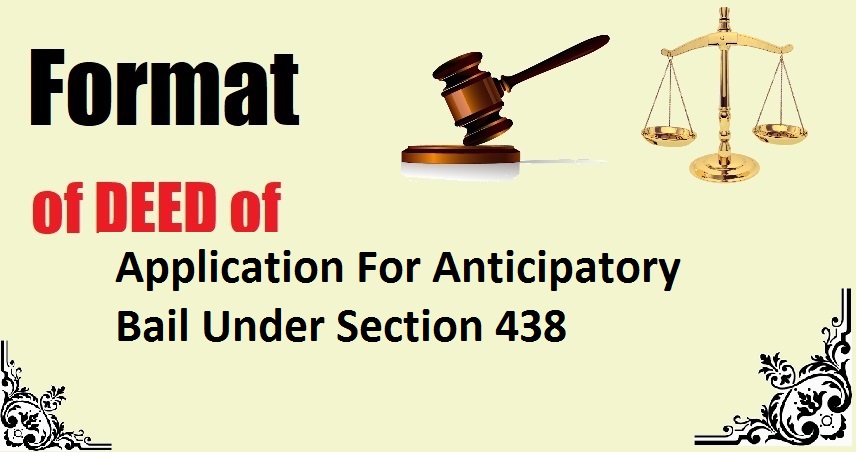 Application For Anticipatory Bail Under Section 438 Deed Format