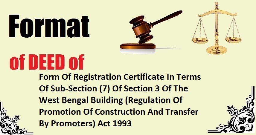 Form Of Registration Certificate In Terms Of Sub-Section (7) Of Section 3 Of The West Bengal Building (Regulation Of Promotion Of Construction And Transfer By Promoters) Act 1993 Deed Format
