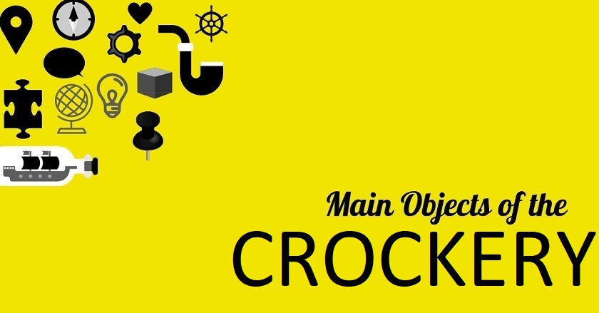 Main Object Of CROCKERY - Main Object Of CROCKERY