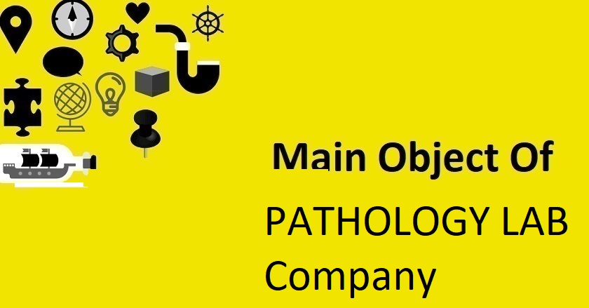 Main Object Of PATHOLOGY LAB Company