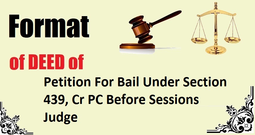 Petition For Bail Under Section 439, Cr PC Before Sessions Judge Deed Format