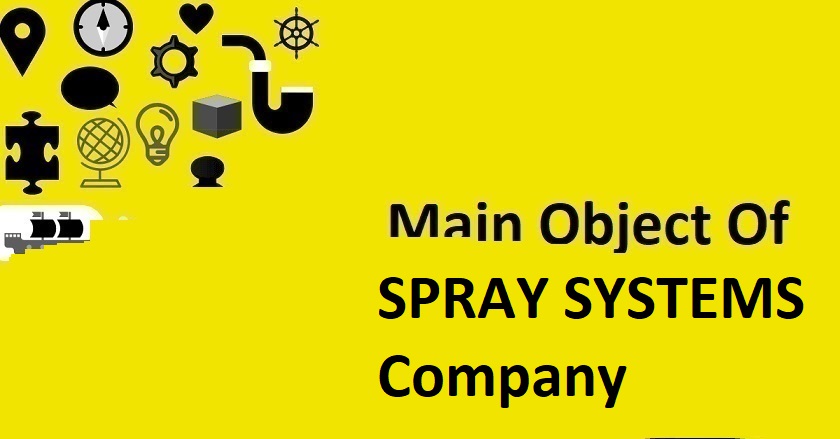 Main Object Of SPRAY SYSTEMS Company