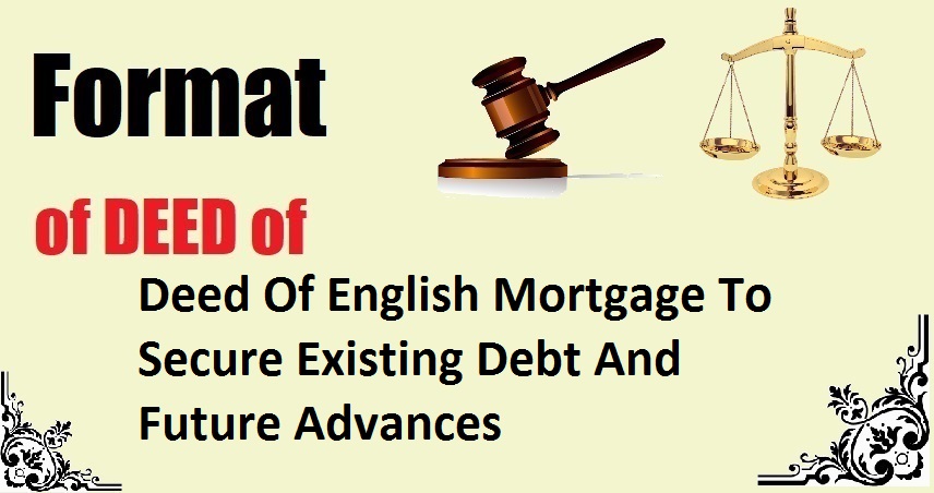 Deed Of English Mortgage To Secure Existing Debt And Future Advances Deed Format