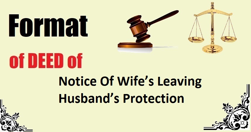 Notice Of Wife’s Leaving Husband’s Protection Deed Format