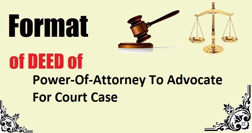 Power-Of-Attorney To Advocate For Court Case Deed Format