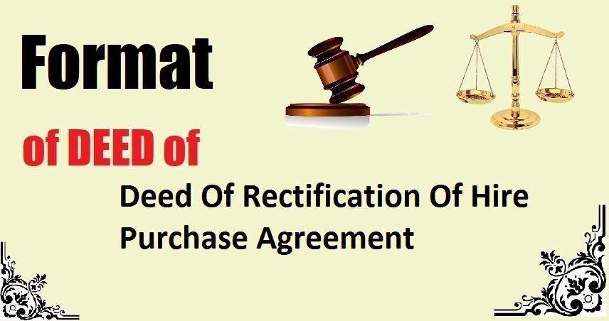 Deed Of Rectification Of Hire Purchase Agreement Deed Format